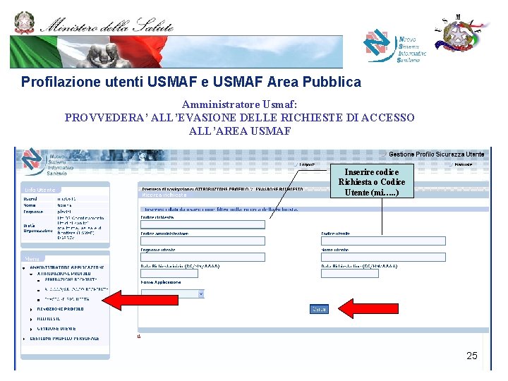 Profilazione utenti USMAF e USMAF Area Pubblica Amministratore Usmaf: PROVVEDERA’ ALL’EVASIONE DELLE RICHIESTE DI