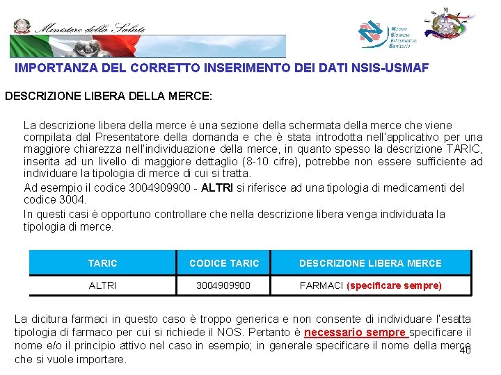 IMPORTANZA DEL CORRETTO INSERIMENTO DEI DATI NSIS-USMAF DESCRIZIONE LIBERA DELLA MERCE: La descrizione libera