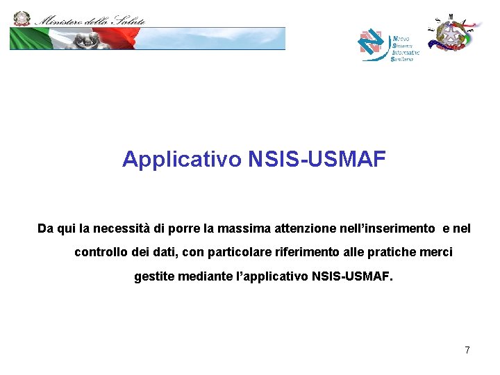 Applicativo NSIS-USMAF Da qui la necessità di porre la massima attenzione nell’inserimento e nel