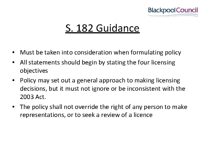 S. 182 Guidance • Must be taken into consideration when formulating policy • All