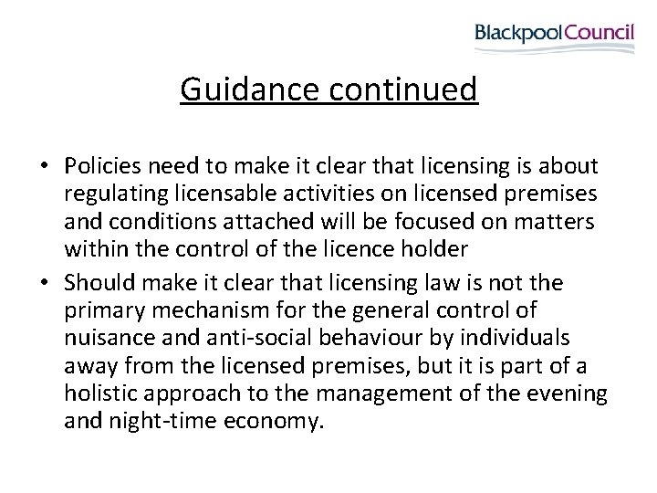 Guidance continued • Policies need to make it clear that licensing is about regulating