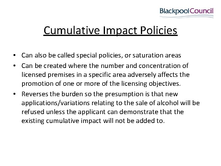 Cumulative Impact Policies • Can also be called special policies, or saturation areas •