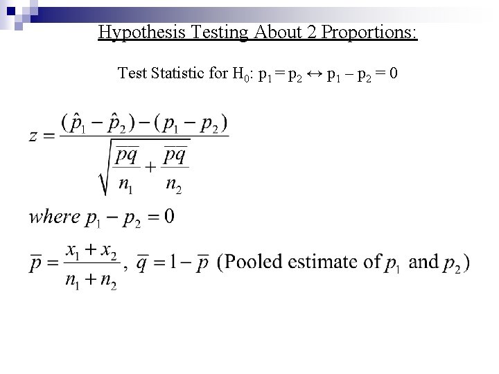 Hypothesis Testing About 2 Proportions: Test Statistic for H 0: p 1 = p
