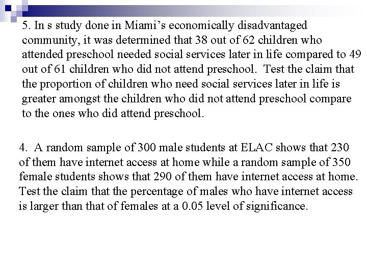 5. In s study done in Miami’s economically disadvantaged community, it was determined that