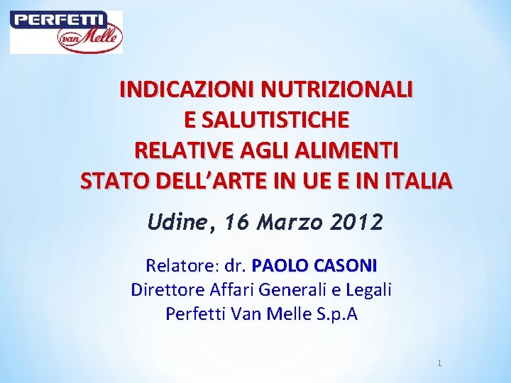 INDICAZIONI NUTRIZIONALI E SALUTISTICHE RELATIVE AGLI ALIMENTI STATO DELL’ARTE IN UE E IN ITALIA