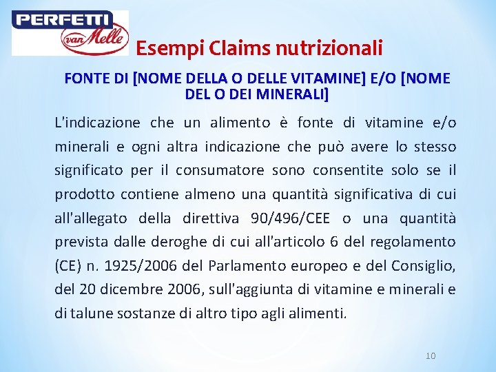 Esempi Claims nutrizionali FONTE DI [NOME DELLA O DELLE VITAMINE] E/O [NOME DEL O