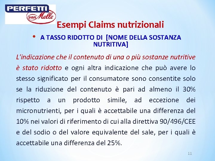 Esempi Claims nutrizionali • A TASSO RIDOTTO DI [NOME DELLA SOSTANZA NUTRITIVA] L'indicazione che