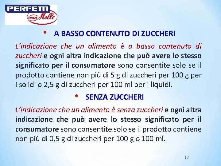  • A BASSO CONTENUTO DI ZUCCHERI L’indicazione che un alimento è a basso