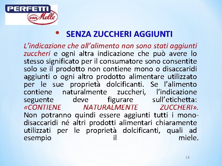  • SENZA ZUCCHERI AGGIUNTI L’indicazione che all’alimento non sono stati aggiunti zuccheri e