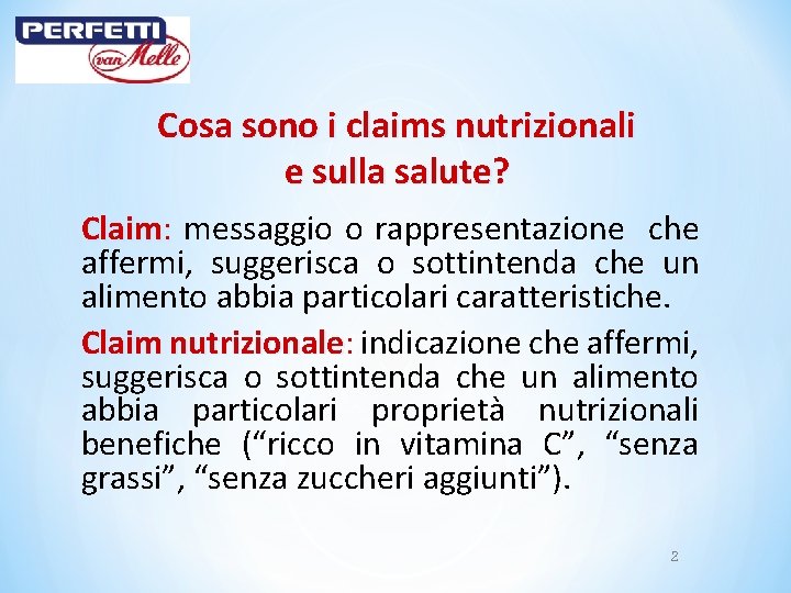 Cosa sono i claims nutrizionali e sulla salute? Claim: messaggio o rappresentazione che affermi,