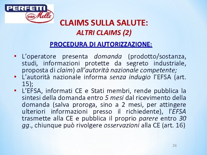 CLAIMS SULLA SALUTE: ALTRI CLAIMS (2) PROCEDURA DI AUTORIZZAZIONE: • L’operatore presenta domanda (prodotto/sostanza,