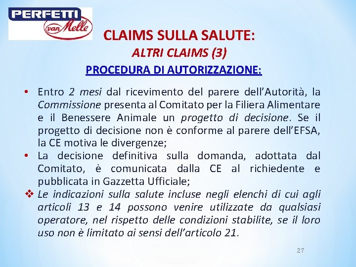 CLAIMS SULLA SALUTE: ALTRI CLAIMS (3) PROCEDURA DI AUTORIZZAZIONE: • Entro 2 mesi dal