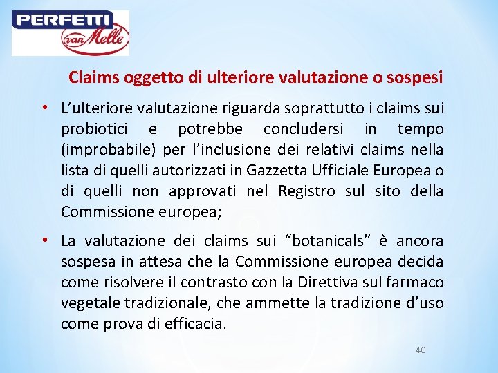 Claims oggetto di ulteriore valutazione o sospesi • L’ulteriore valutazione riguarda soprattutto i claims