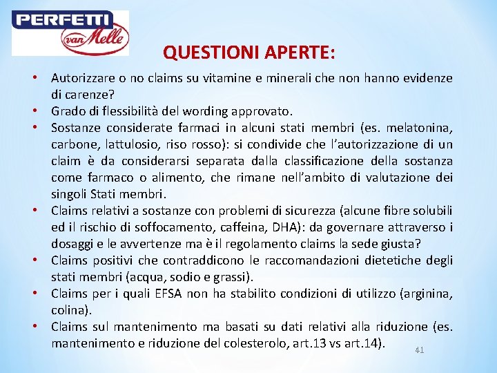 QUESTIONI APERTE: • Autorizzare o no claims su vitamine e minerali che non hanno