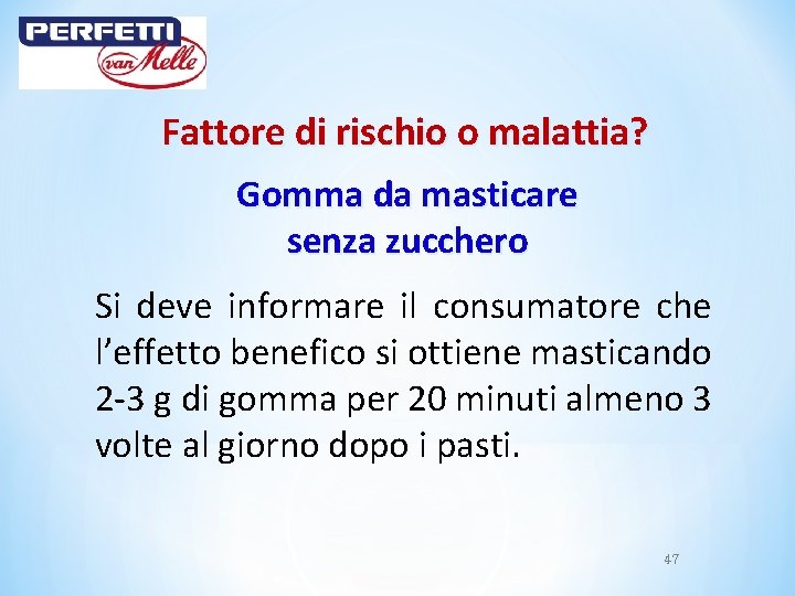 Fattore di rischio o malattia? Gomma da masticare senza zucchero Si deve informare il