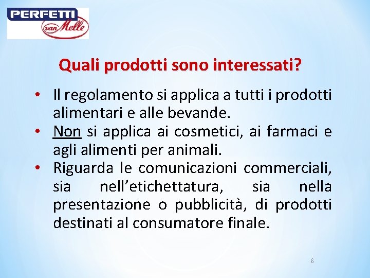 Quali prodotti sono interessati? • Il regolamento si applica a tutti i prodotti alimentari