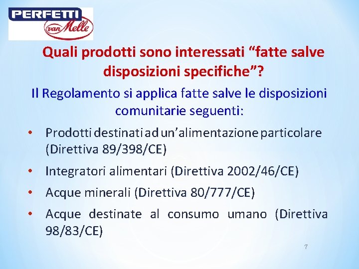 Quali prodotti sono interessati “fatte salve disposizioni specifiche”? Il Regolamento si applica fatte salve