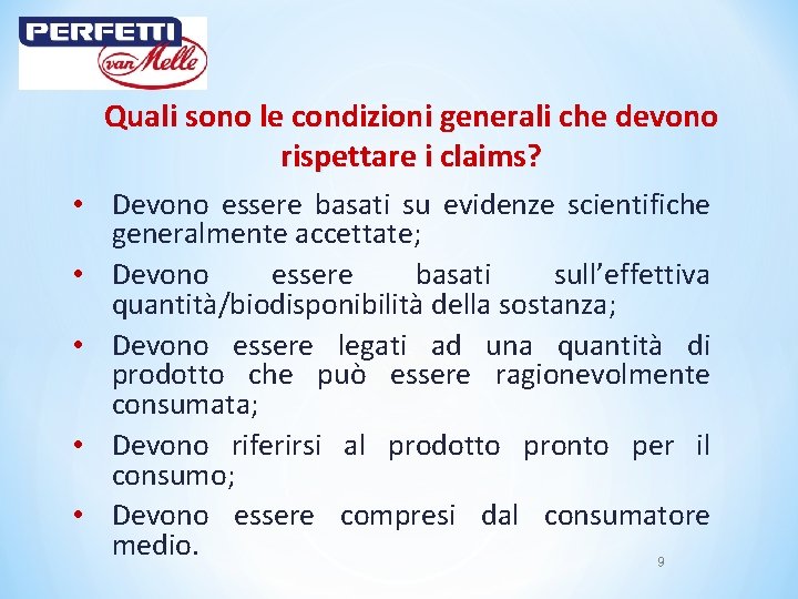 Quali sono le condizioni generali che devono rispettare i claims? • Devono essere basati