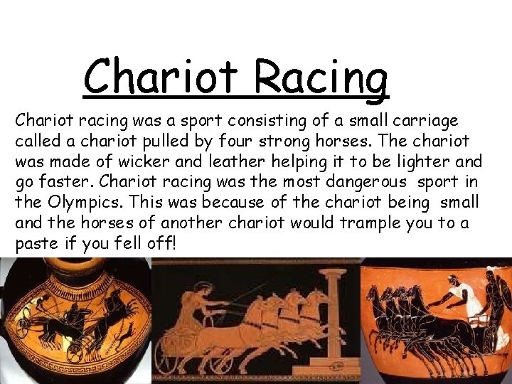 Chariot Racing Chariot racing was a sport consisting of a small carriage called a