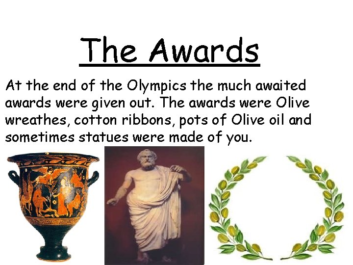 The Awards At the end of the Olympics the much awaited awards were given