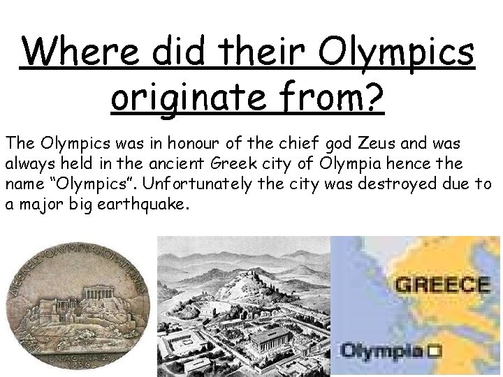 Where did their Olympics originate from? The Olympics was in honour of the chief