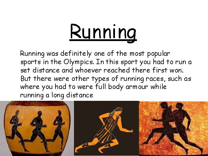 Running was definitely one of the most popular sports in the Olympics. In this