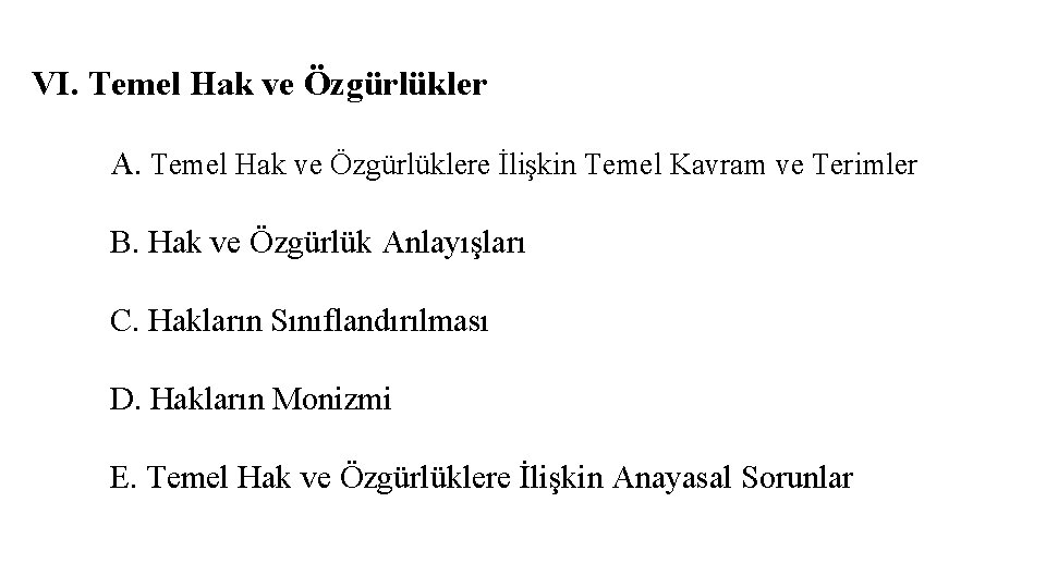 VI. Temel Hak ve Özgürlükler A. Temel Hak ve Özgürlüklere İlişkin Temel Kavram ve