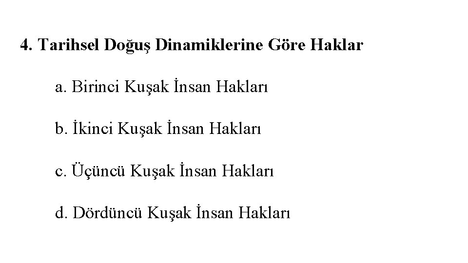 4. Tarihsel Doğuş Dinamiklerine Göre Haklar a. Birinci Kuşak İnsan Hakları b. İkinci Kuşak