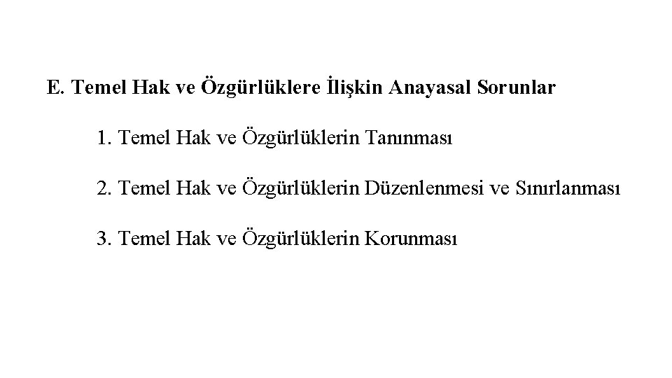 E. Temel Hak ve Özgürlüklere İlişkin Anayasal Sorunlar 1. Temel Hak ve Özgürlüklerin Tanınması