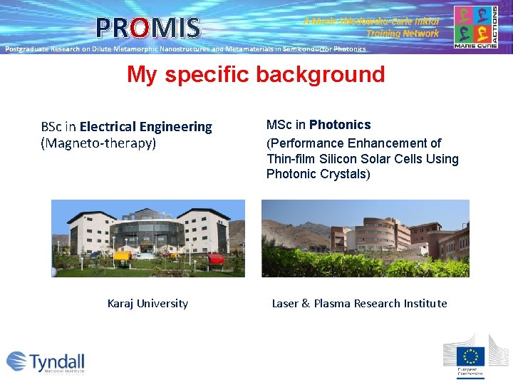 PROMIS A Marie Skłodowska-Curie Initial Training Network Postgraduate Research on Dilute Metamorphic Nanostructures and