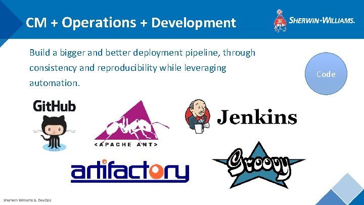 CM + Operations + Development Build a bigger and better deployment pipeline, through consistency