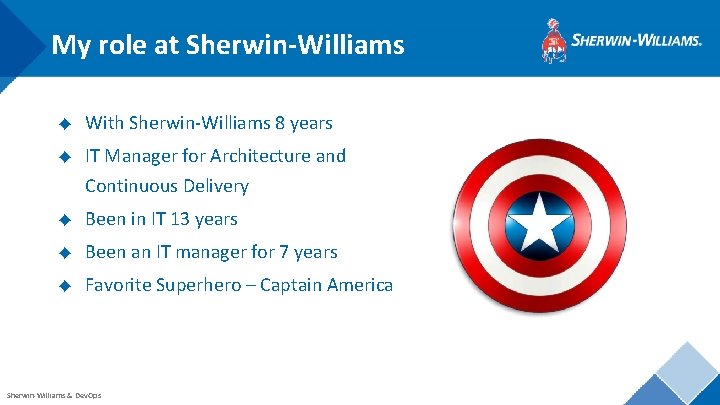 My role at Sherwin-Williams ◆ With Sherwin-Williams 8 years ◆ IT Manager for Architecture