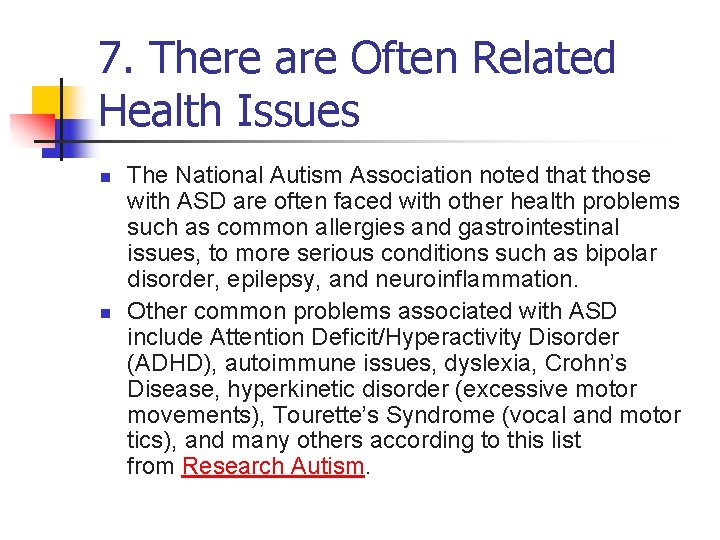 7. There are Often Related Health Issues n n The National Autism Association noted