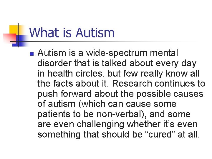 What is Autism n Autism is a wide-spectrum mental disorder that is talked about