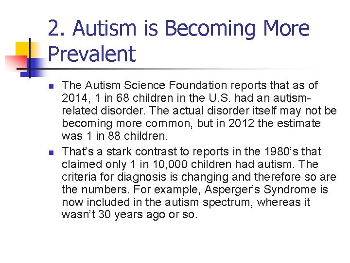 2. Autism is Becoming More Prevalent n n The Autism Science Foundation reports that