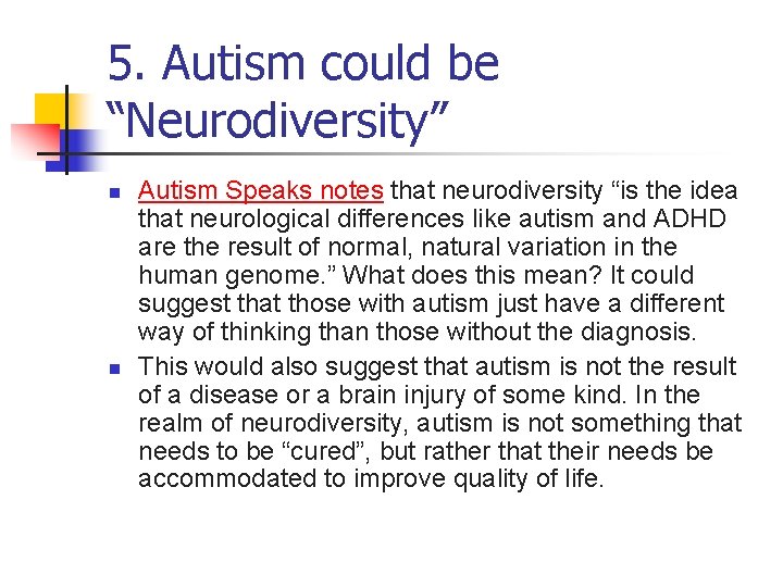 5. Autism could be “Neurodiversity” n n Autism Speaks notes that neurodiversity “is the