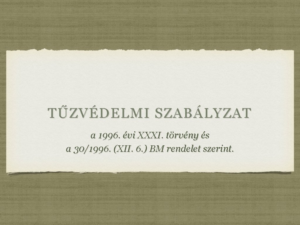 TŰZVÉDELMI SZABÁLYZAT a 1996. évi XXXI. törvény és a 30/1996. (XII. 6. ) BM