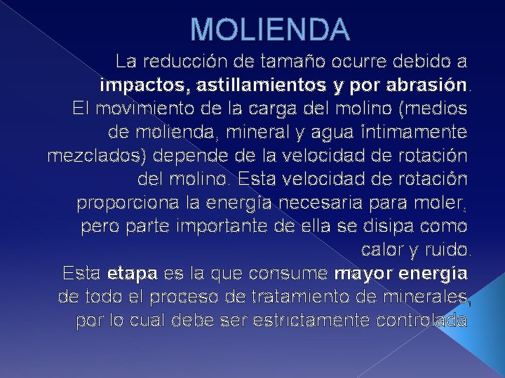 MOLIENDA La reducción de tamaño ocurre debido a impactos, astillamientos y por abrasión. El