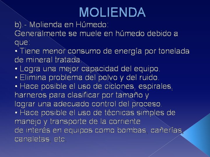 MOLIENDA b). - Molienda en Húmedo: Generalmente se muele en húmedo debido a que: