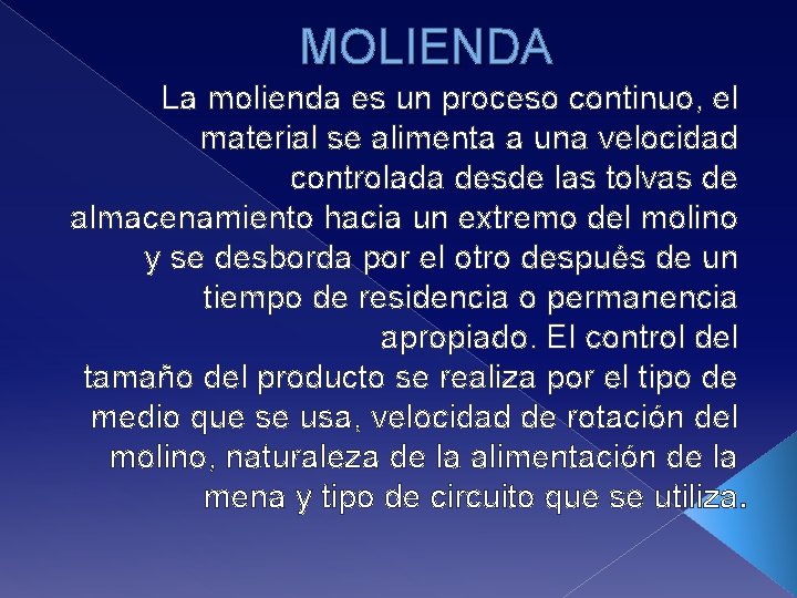 MOLIENDA La molienda es un proceso continuo, el material se alimenta a una velocidad