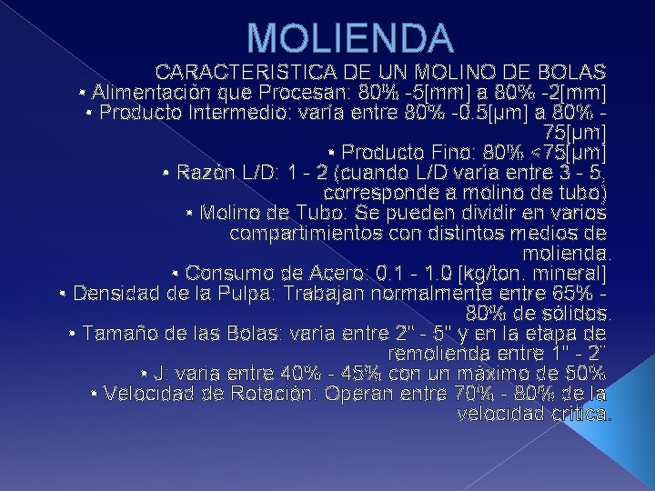 MOLIENDA CARACTERISTICA DE UN MOLINO DE BOLAS • Alimentación que Procesan: 80% -5[mm] a