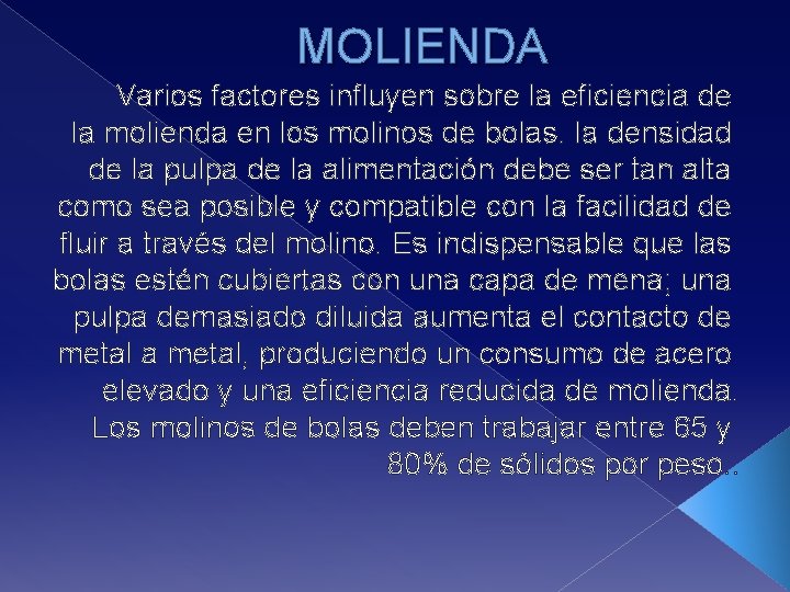 MOLIENDA Varios factores influyen sobre la eficiencia de la molienda en los molinos de