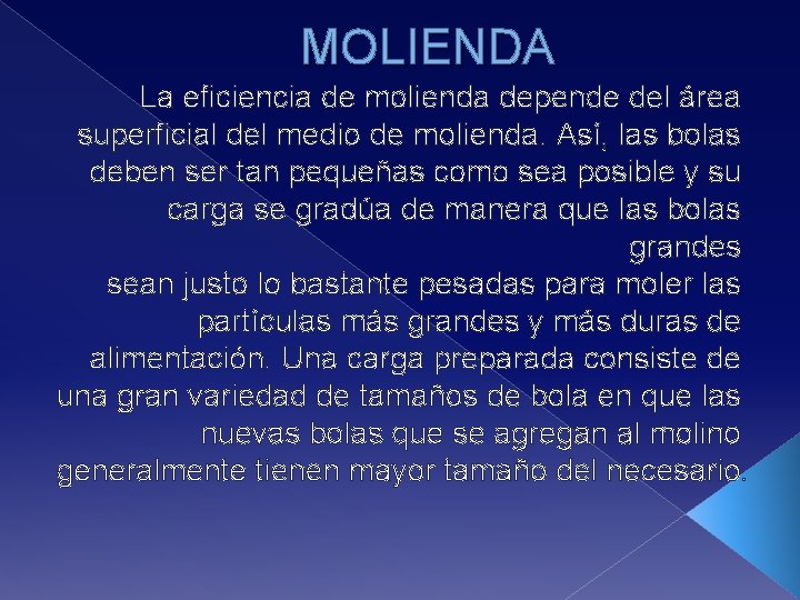MOLIENDA La eficiencia de molienda depende del área superficial del medio de molienda. Así,