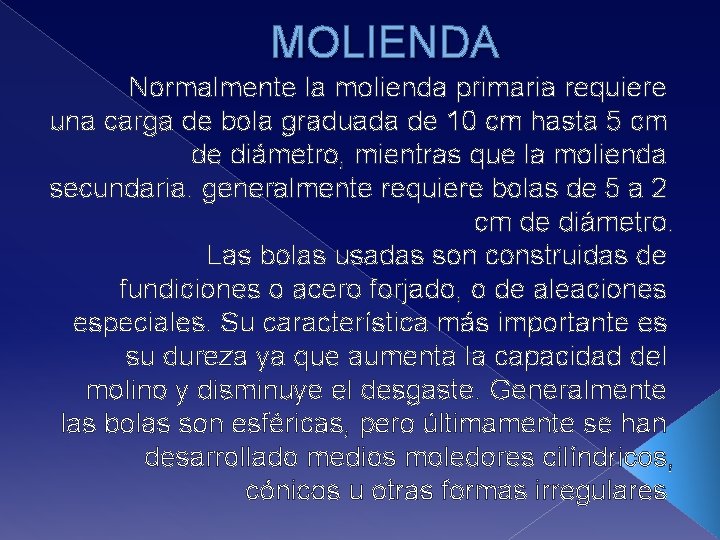 MOLIENDA Normalmente la molienda primaria requiere una carga de bola graduada de 10 cm