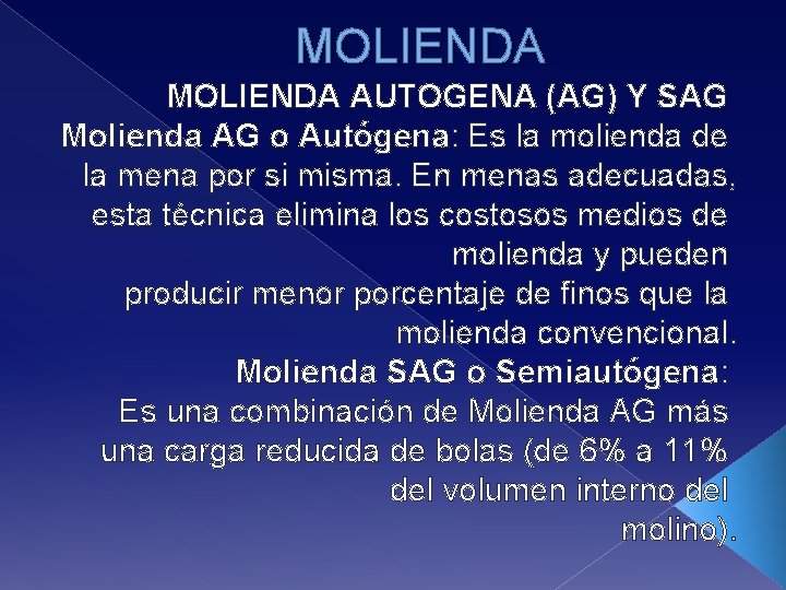 MOLIENDA AUTOGENA (AG) Y SAG Molienda AG o Autógena: Es la molienda de la