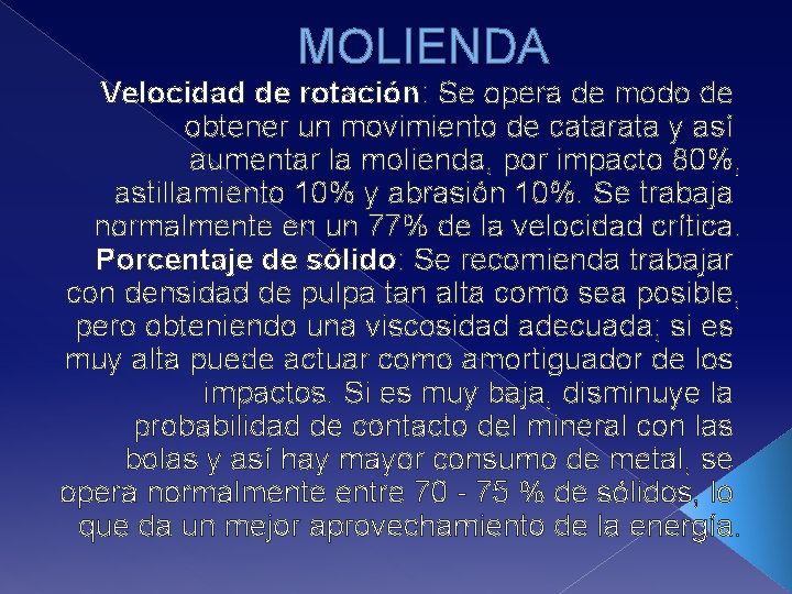MOLIENDA Velocidad de rotación: Se opera de modo de obtener un movimiento de catarata