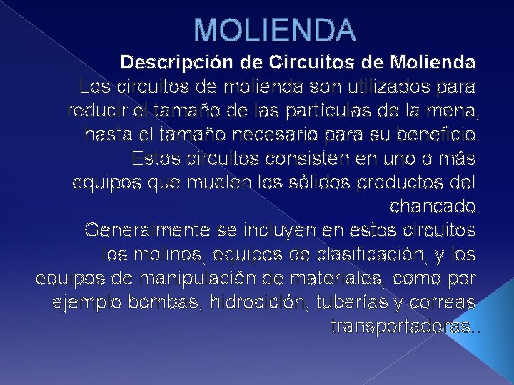 MOLIENDA Descripción de Circuitos de Molienda Los circuitos de molienda son utilizados para reducir