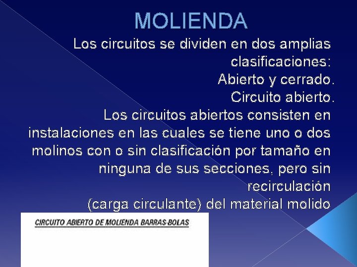 MOLIENDA Los circuitos se dividen en dos amplias clasificaciones: Abierto y cerrado. Circuito abierto.