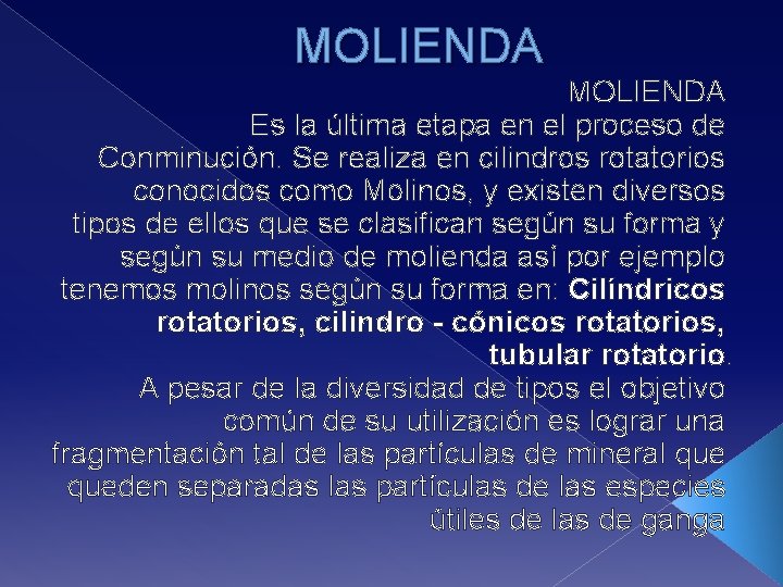 MOLIENDA Es la última etapa en el proceso de Conminución. Se realiza en cilindros