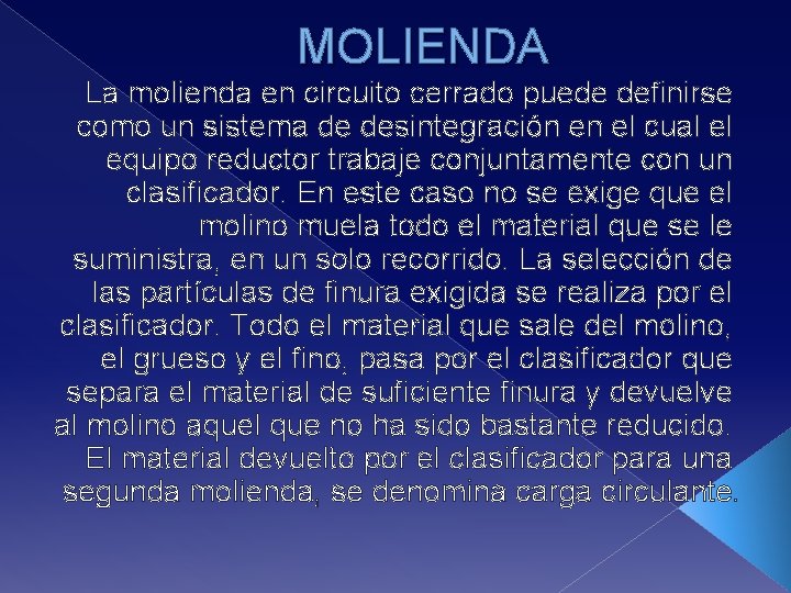 MOLIENDA La molienda en circuito cerrado puede definirse como un sistema de desintegración en